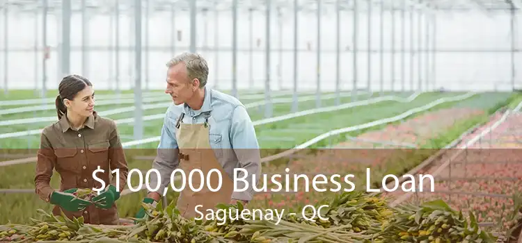 $100,000 Business Loan Saguenay - QC