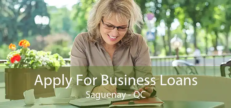 Apply For Business Loans Saguenay - QC