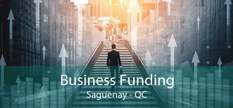 Business Funding Saguenay - QC