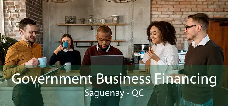 Government Business Financing Saguenay - QC