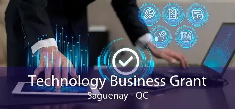 Technology Business Grant Saguenay - QC